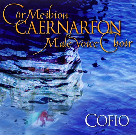 Cofio_Caernarfon_Male_Voice_Choir_CD_Clawr